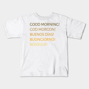 Good morning Kids T-Shirt